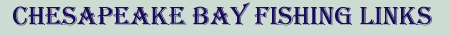 Chesapeake Bay Fishing Links